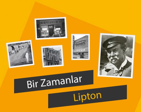 Bir zamanlar Lipton yazımızda, Lipton çaylarının tarihçesini bulabilirsiniz...